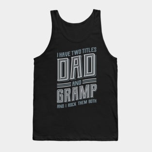 I have Two Titles Dad and Gramp Tank Top